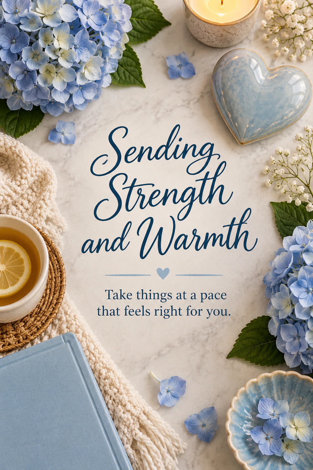 Get Well Soon greeting design 07: Sending Strength and Warmth. Take things at a pace that feels right for you.