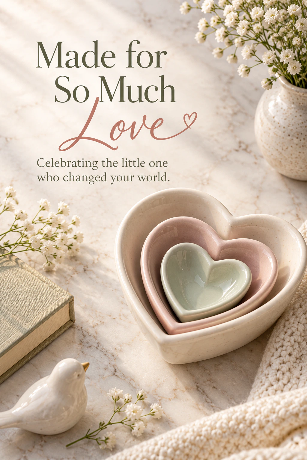 New baby greeting design 16: Made for So Much Love. Celebrating the little one who changed your world.